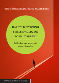 Håpets Betydning I Helsefaglig Og Sosialt Arbeid Av Rose-Marie Bank, Knut Tore Sælør