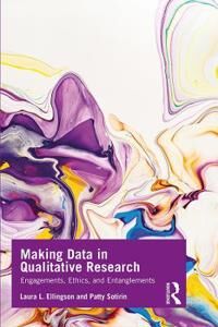 Making Data In Qualitative Research Av Laura L. (Santa Clara University) Ellingson, Soti
