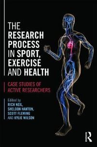 Neil Rich The Research Process in Sport Exercise and Health Neil Rich The Research Process in Sport Exercise and Health