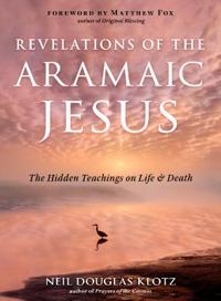 Revelations Of The Aramaic Jesus Av Neil Douglas-Klotz