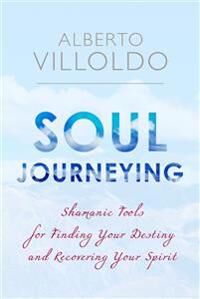 Soul Journeying Av Alberto Phd Villoldo