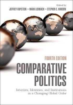 Comparative Politics  Interests, Identities, and Institutions in a Changing Global Order