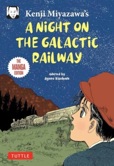 Kenji Miyazawa's A Night on the Galactic Railway The Manga Edition Kenji Miyazawa's A Night on the Galactic Railway The Manga Edition