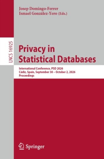 Privacy in Statistical Databases International Conference, PSD 2026, Cadiz, Spain, September 30–October 2, 2026, Proceedings