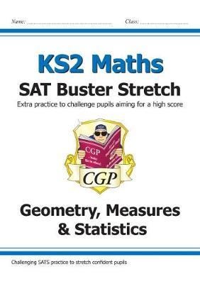 KS2 Maths SAT Buster Stretch: Geometry, Measures & Statistics (for the 2024 tests) KS2 Maths SAT Buster Stretch: Geometry, Measures & Statistics (for the 2024 tests)