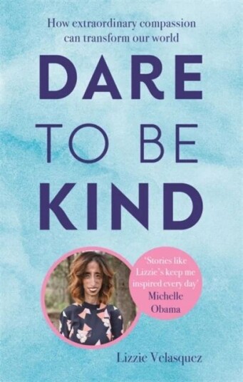 Dare To Be Kind Av Lizzie Velasquez
