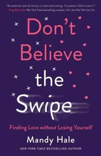 Don`T Believe The Swipe - Finding Love Without Losing Yourself Av Mandy Hale