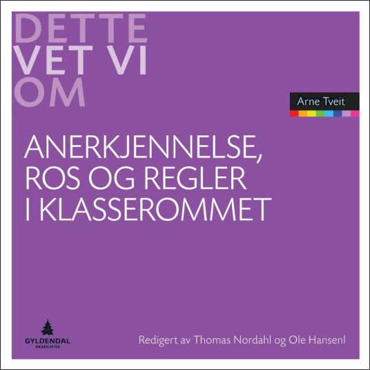 Anerkjennelse, Ros Og Regler I Klasserommet Av Arne Tveit