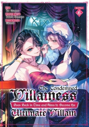 The Condemned Villainess Goes Back in Time and Aims to Become the Ultimate Villain Manga Vol. 6