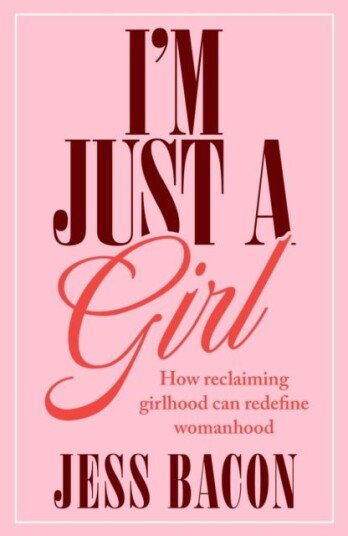 I'm Just a Girl I'm Just a Girl
