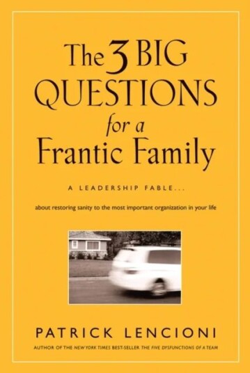 The 3 Big Questions For A Frantic Family Av Patrick M. (Emeryville California) Lencioni