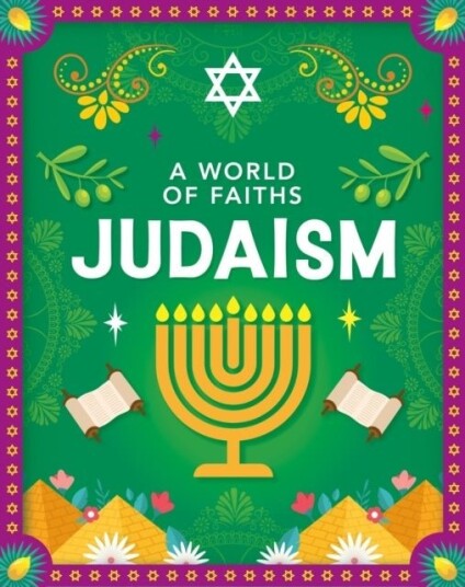 A World of Faiths: Judaism A World of Faiths: Judaism