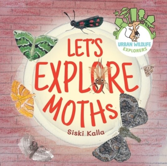 Let's Explore Moths Let's Explore Moths