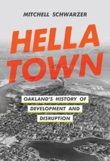 Hella Town  Oakland's History of Development and Disruption