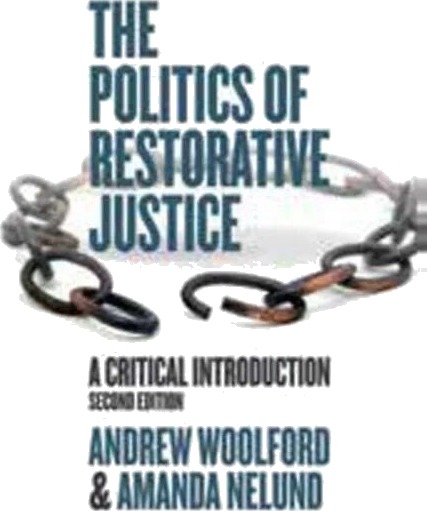 The Politics Of Restorative Justice Av Andrew Woolford, Amanda Nelund