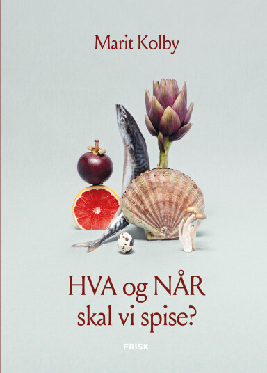 Hva og når skal vi spise? Marit Kolby - Innbundet Familie og Helsebok