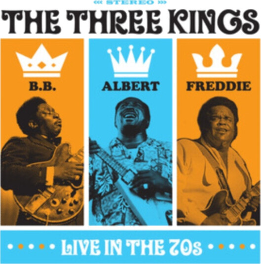 B.B. King, Albert King And Freddie King The Three Kings Live In The 70s CD B.B. King, Albert King And Freddie King The Three Kings Live In The 70s CD