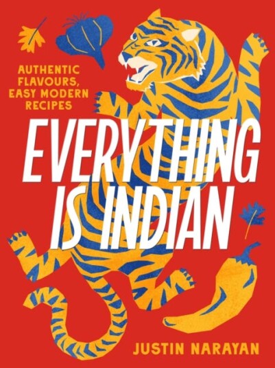 Everything is Indian Authentic flavours, easy modern recipes
