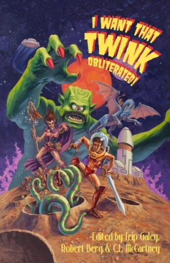 I Want That Twink Obliterated!  A radical anthology of queer SFF