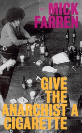 Give The Anarchist A Cigarette Av Mick Farren
