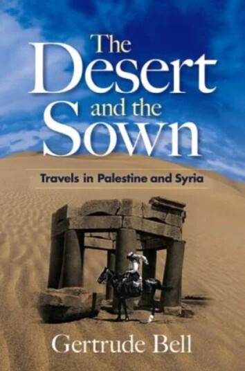 The Desert And The Sown Av Gertrude Bell, Michael Ghiselin