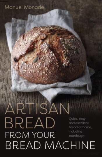 Artisan Bread From Your Bread Machine Av Manuel Monade