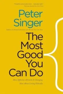 The Most Good You Can Do Av Peter Singer The Most Good You Can Do Av Peter Singer