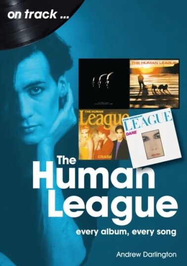 The Human League And The Sheffield Electro Scene On Track Av Andrew Darlington