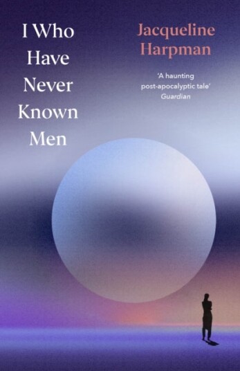 I Who Have Never Known Men I Who Have Never Known Men