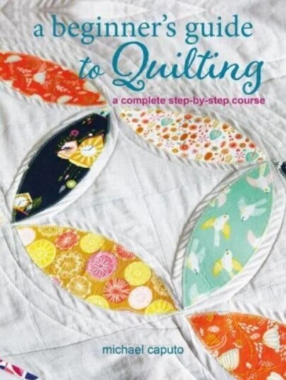 A Beginner¿s Guide To Quilting Av Michael Caputo