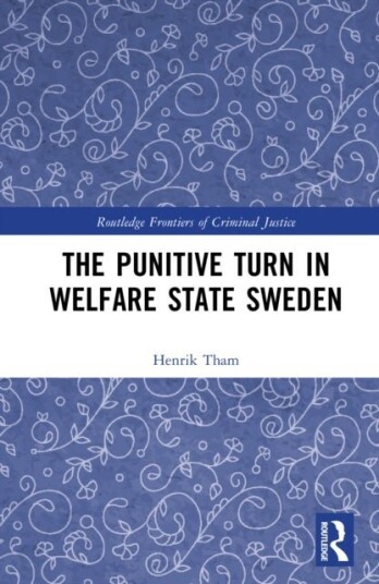 The Punitive Turn in Welfare State Sweden The Punitive Turn in Welfare State Sweden