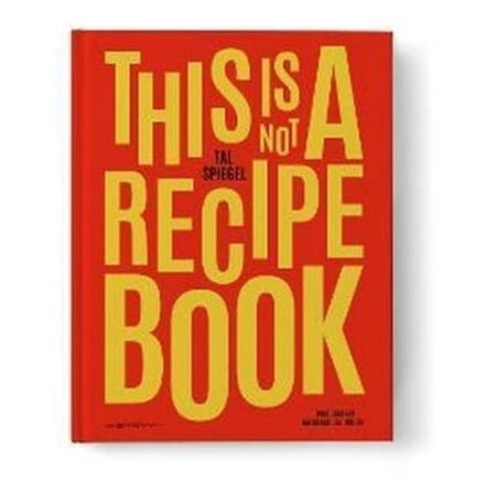 This Is Not A Recipe Book Av Tal Spiegel