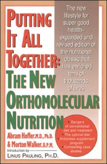 Putting It All Together: The New Orthomolecular Nutrition Av Abram Hoffer Putting It All Together: The New Orthomolecular Nutrition Av Abram Hoffer