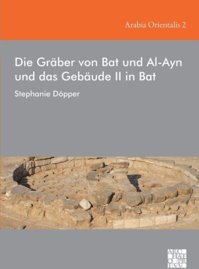 Die Graber von Bat und Al Ayn und das Gebaude II in Bat