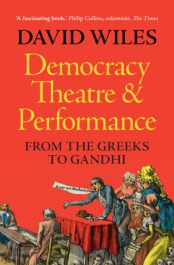 Democracy, Theatre and Performance From the Greeks to Gandhi