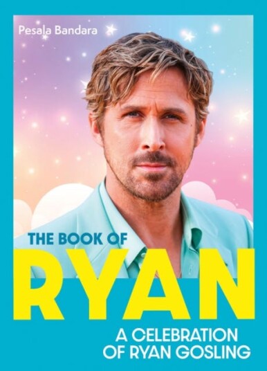 The Book of Ryan A Celebration of Ryan Gosling The Book of Ryan A Celebration of Ryan Gosling