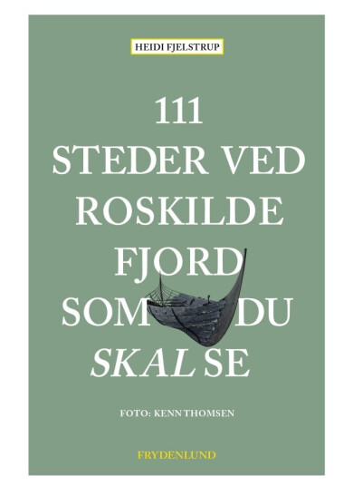 111 Steder Ved Roskilde Fjord Som Du Skal Se | Heidi Fjelstrup | Språk: Dansk