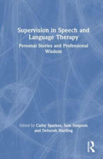 Supervision in Speech and Language Therapy  Personal Stories and Professional Wisdom