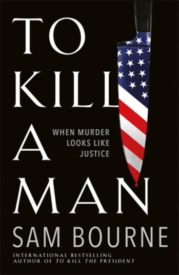 To Kill A Man Av Sam Bourne