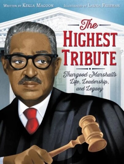 The Highest Tribute: Thurgood Marshall'S Life, Leadership, And Legacy Av Kekla Magoon
