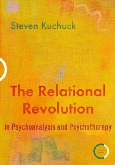 The Relational Revolution In Psychoanalysis And Psychotherapy Av Dr. Steven Kuchuck