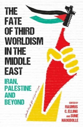 The Fate Of Third Worldism In The Middle East Av Rasmus C. Elling, Sune Haugbolle