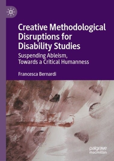 Creative Methodological Disruptions for Disability Studies Creative Methodological Disruptions for Disability Studies