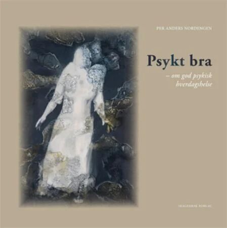 Psykt Bra Av Per Anders Nordengen