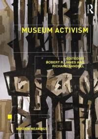 Museum Activism Av Robert R. Janes & Richard Sandell