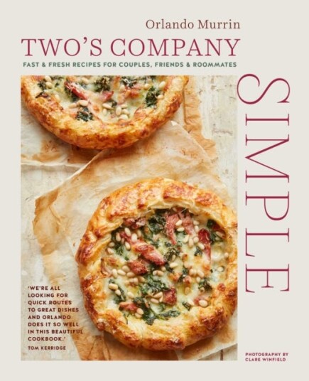 Two's Company: Simple Fast & Fresh Recipes for Couples, Friends & Roommates