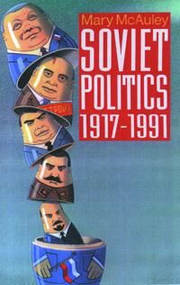 McAuley Mary Soviet Politics 1917-1991