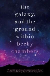 The Galaxy, And The Ground Within Av Becky Chambers