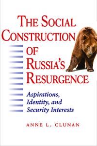 Clunan Anne L. The Social Construction of Russia's Resurgence