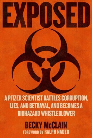 Exposed  A Pfizer Scientist Battles Corruption Lies and Betrayal and Becomes a Biohazard Whistleblower